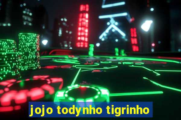 jojo todynho tigrinho